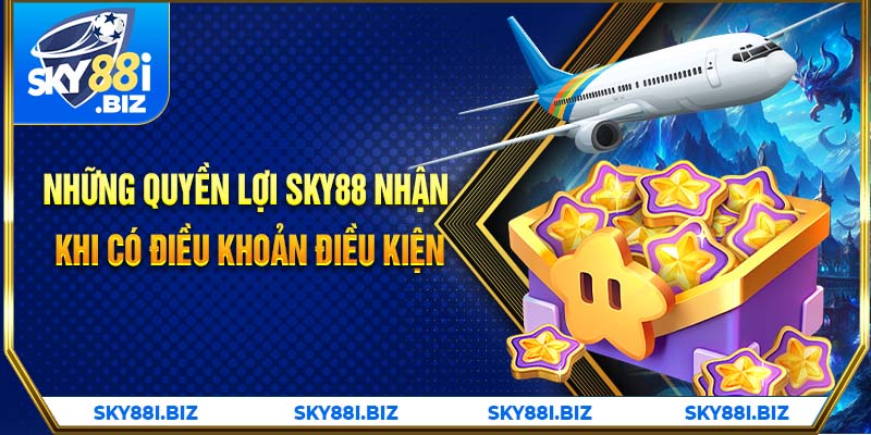 Những quyền lợi SKY88 nhận khi có điều khoản điều kiện