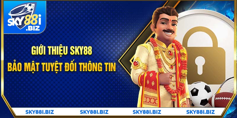 Giới thiệu SKY88 - Bảo mật tuyệt đối thông tin