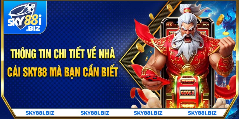 Thông tin chi tiết về nhà cái SKY88 mà bạn cần biết