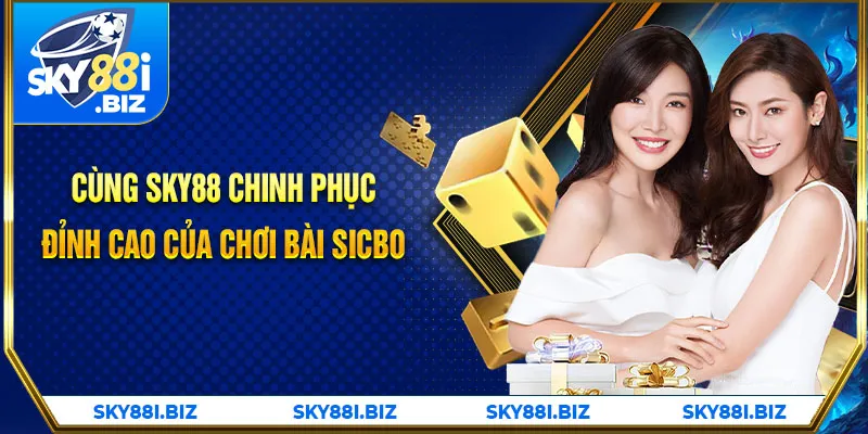 Cùng SKY88 chinh phục đỉnh cao của chơi bài Sicbo