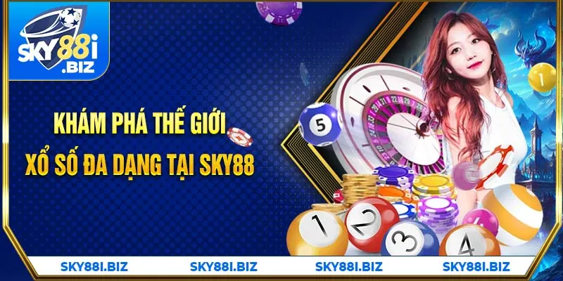 Khám phá thế giới xổ số đa dạng tại SKY88