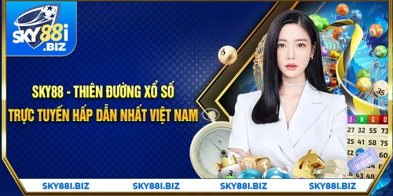 SKY88 - Thiên đường xổ số trực tuyến hấp dẫn nhất Việt Nam