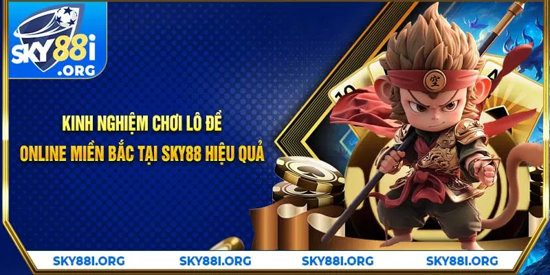 Kinh Nghiệm Chơi Lô Đề Online Miền Bắc Tại SKY88 Hiệu Quả