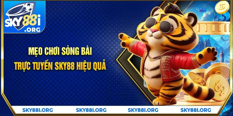 Mẹo chơi sòng bài trực tuyến SKY88 hiệu quả